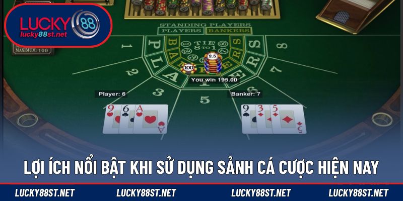 Lợi ích nổi bật khi sử dụng sảnh cá cược hiện nay