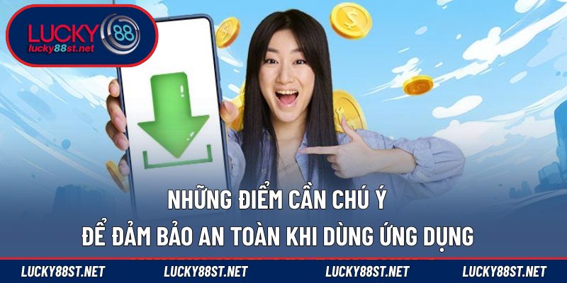 Những điểm cần chú ý để đảm bảo an toàn khi dùng ứng dụng