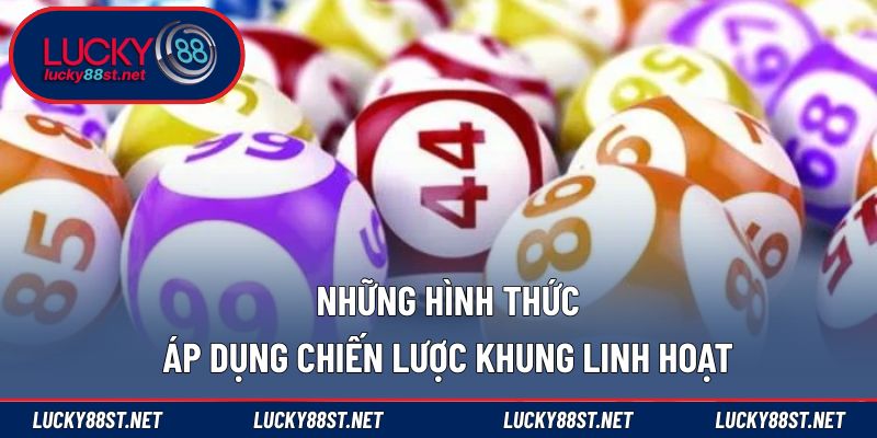 Những hình thức áp dụng chiến lược khung linh hoạt